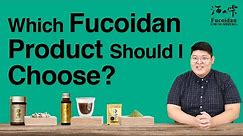 Which Fucoidan product should I choose? : Fucoidan Q&A