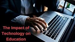 The Impact of Technology on Education