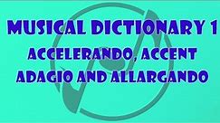 Accelerando, Accent, Adagio, Allargando - The Music Dictionary for Beginners 1