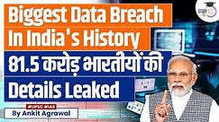 India Data Breach: Aadhaar Details of 81.5 Cr People Leaked | UPSC GS3