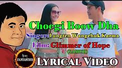 Choegi Boow Da| Lyrical Video| Lungten Wangchuk Karma| SAMUH | A Glimmer of Hope| New Bhutanese Song