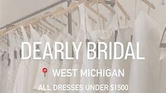 Ready to find a dress you love DEARLY? 🤍 All wedding dresses under $1500 Ready to Wear & Made to Order // Sizes 00-32 📍Middleville, MI Browse our gowns & book your appointment using the link in our bio! | Dearly Bridal