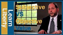 Subjective vs. Objective Value: The Economist and the Philosopher | Learn Liberty