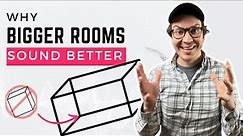 Why Bigger Rooms Sound Better