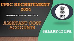 UPSC Recruitment 2024 I Assistant Cost Accounts Officer | B.Com | CA | CMA