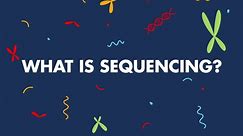What is Sequencing?