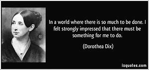 Image result for Dorothea Dix Quotes