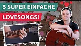 5 SUPER EINFACHE Lovesongs (auf der Gitarre)