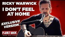 Ricky Warwick - I Don't Feel At Home (Planet Rock live session)