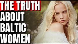 The TRUTH About Baltic Women