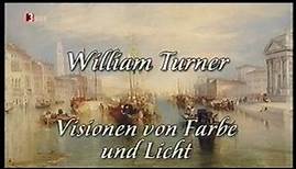 William Turner - Visionen von Farbe und Licht