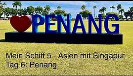 Landausflug Penang auf eigene Faust - Kreuzfahrt Asien mit Singapur - Mein Schiff 5