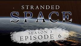 Stranded Space | S3 E6