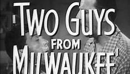 Two Guys From Milwaukee Trailer