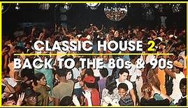 Classic House Mix 2 | Old School House Music Mix | 1980s & 1990s