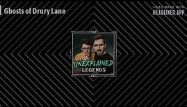 Ghosts of Drury Lane | Unexplained Legends