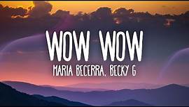 Maria Becerra, Becky G - WOW WOW