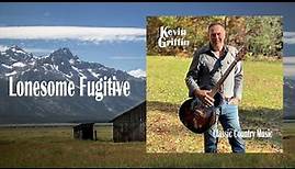 I`m a Lonesome Fugitive (LIVE) - Kevin Griffin