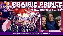 ALL ACCESS LIVE with PRAIRIE PRINCE (THE TUBES, TODD RUNDGREN)