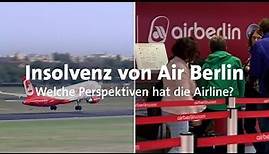 Insolvenz von Air Berlin: Wie geht es weiter?