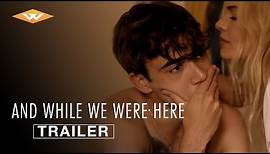 AND WHILE WE WERE HERE Official Trailer | Directed by Kat Coiro | Starring Kate Bosworth