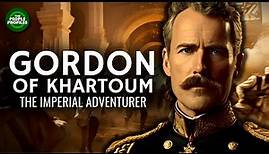 Gordon of Khartoum - The Great Imperial Adventurer Documentary