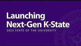 Launching Next-Gen K-State | 2023 State of the University