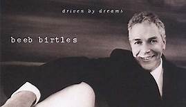 Beeb Birtles - Driven By Dreams