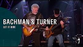 Bachman & Turner - Let It Ride (Live At The Roseland Ballroom NYC)