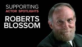 Supporting Actor Spotlights - Roberts Blossom