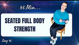 DAY 16 SEATED FULL BODY DUMBBELL STRENGTH: 35 Minute Workout for Muscle Strength & Full Body Toning