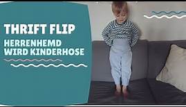 THRIFT FLIP | Aus Hemd wird Kinderhose | Upcycling Idee für Nähanfänger