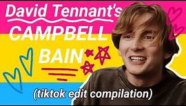 Just my favourite Campbell Bain Tiktok edits | David Tennant edit compilation #4