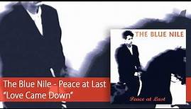 The Blue Nile - Love Came Down (Official Audio)