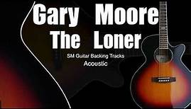 The Loner - Gary Moore - Acoustic Backing Track