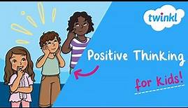 💡 Positive Thinking for Kids | Top Tips for Thinking Positively | Twinkl USA
