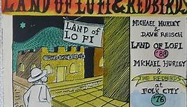 Michael Hurley - Land Of Lo Fi & Redbirds