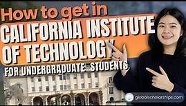 California Institute of Technology Admissions (Undergraduate International Students)