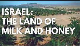 Israel: The Land of Milk and Honey