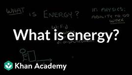 What is energy? | Introduction to energy | High school physics | Khan Academy