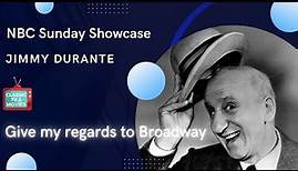 NBC Sunday Showcase: Jimmy Durante: Give my regards to Broadway (1959)