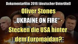 Oliver Stones „UKRAINE ON FIRE“ (Dokumentarfilm 2016 I Teil 1 I Deutscher Untertitel)