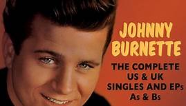 Johnny Burnette - The Complete US And UK Singles And EPs, A's And B's: 1956-62