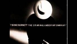 T Bone Burnett - 1 - Over You - The Criminal Under My Own Hat (1992)