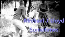 Sometimes - Michael J Lloyd