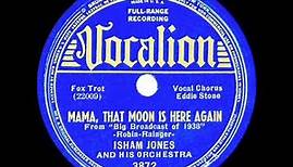 1937 Isham Jones - Mama, That Moon Is Here Again (Eddie Stone, vocal)
