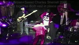 SWEET CHARLES SHERRELL-REST IN PEACE -LAST APPEARANCE* WITH JAMES BROWN +SOUL G,S 2006.