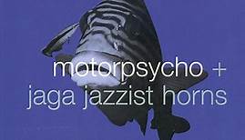 Motorpsycho   Jaga Jazzist Horns - In The Fishtank