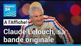 Claude Lelouch, sa bande originale • FRANCE 24