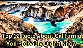 Top 12 Facts About California You Probably Didn't Know